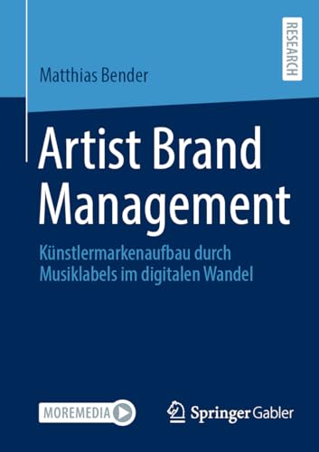 Artist Brand Management: Künstlermarkenaufbau durch Musiklabels im digitalen Wandel: Künstlermarkenaufbau durch Musiklabels im digitalen Wandel